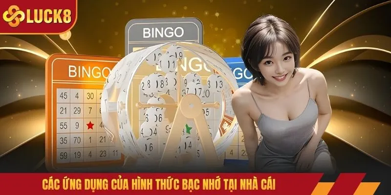 Các ứng dụng của hình thức bạc nhớ tại nhà cái
